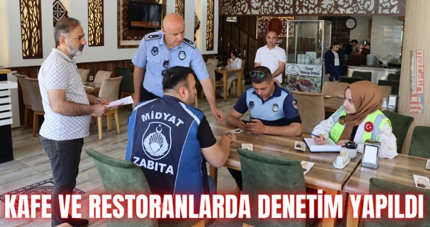 Midyat’ta kafe ve restoranlarda denetim yapıldı