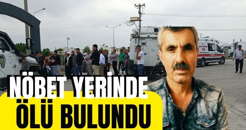 Nusaybin’de bekçi nöbet yerinde ölü bulundu