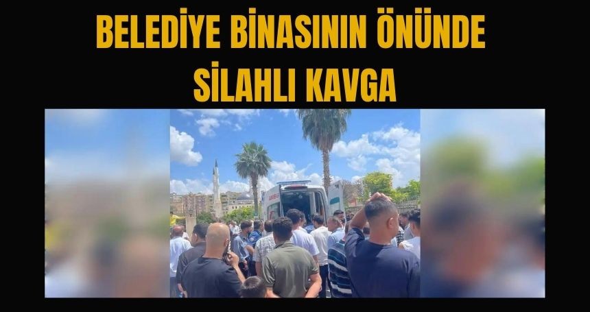 Belediye önünde silahlı kavga