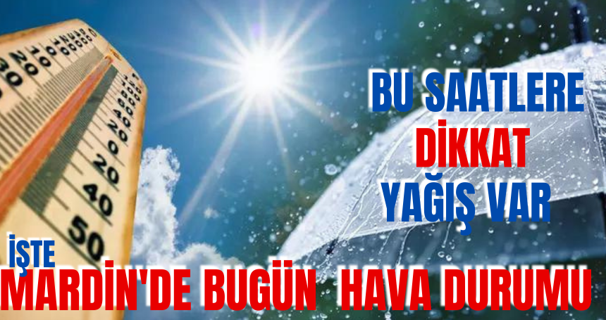 Mardin'de bugün ( 13 Mayıs 2024) hava durumu