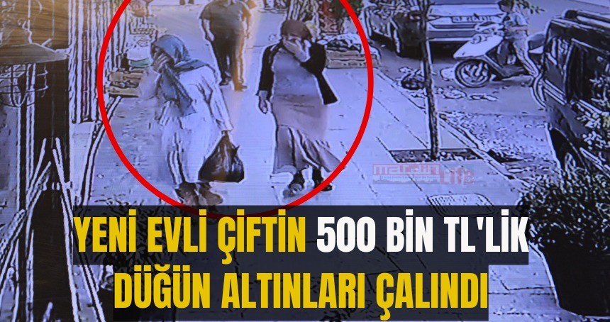 Yeni evli çiftin 500 bin TL'lik düğün altınları çalındı