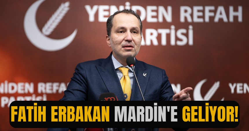 Fatih Erbakan Mardin'e Geliyor!