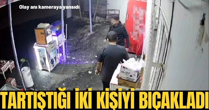 Sokak ortasında iki kişiyi bıçakladı