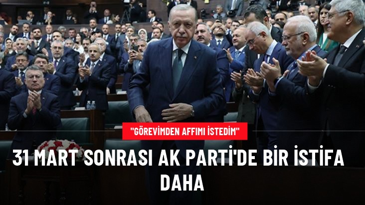 31 Mart sonrası AK Parti'de bir İSTİFA daha