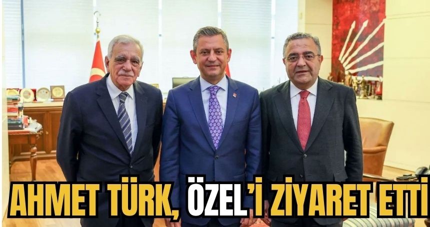 Türk’ten CHP lideri Özel’e ziyaret