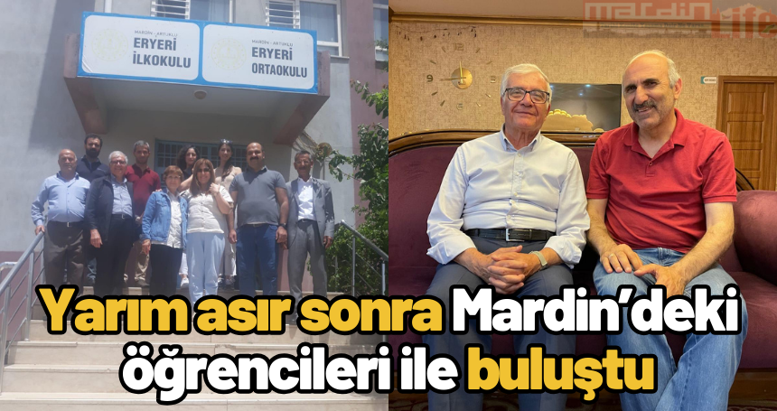 Yarım asır sonra Mardin’deki öğrencileri ile buluştu