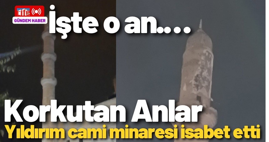 Mardin’de Korkutan Anlar! Yıldırım düşmesi sonucu minare zarar gördü