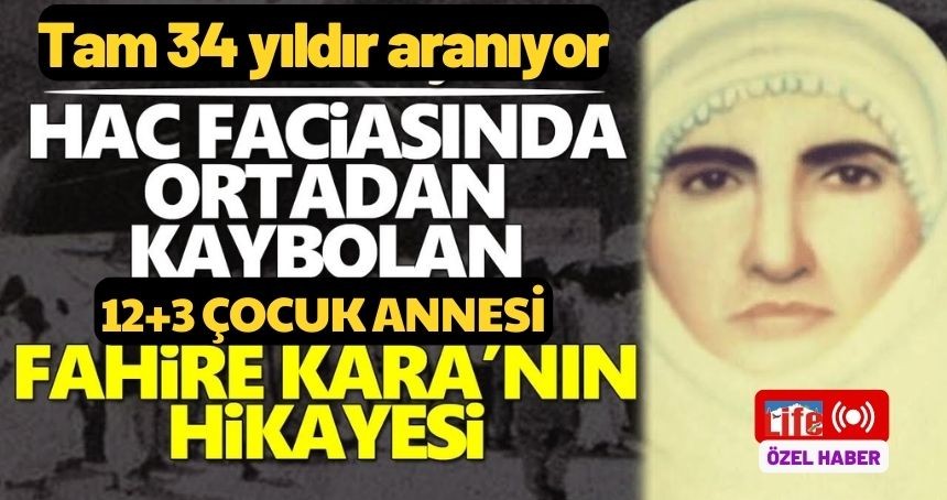 34 yıl önce Hac'da kaybolan Fahriye Kara'nın film gibi hikayesi bir kez daha gündeme geldi