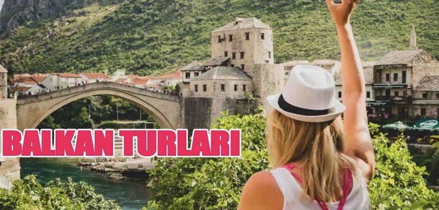 Tarihi ve Doğal Güzelliklerle Dolu Bir Macera, Balkan Turları