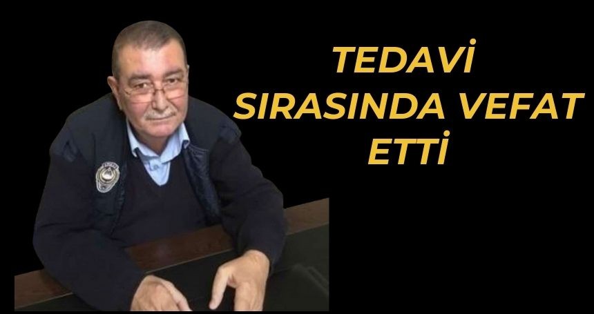 Sevilen zabıta memuru tedavi sırasında vefat etti
