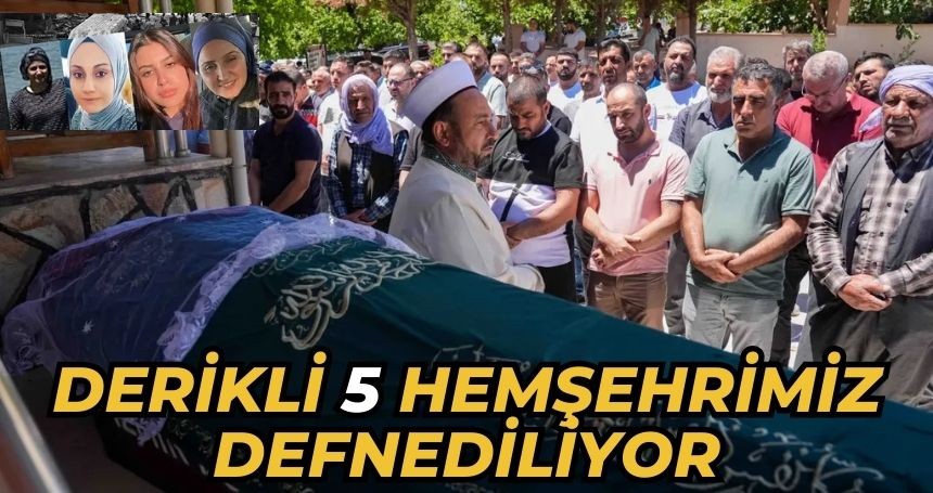 Derikli 5 hemşehrimiz defnediliyor