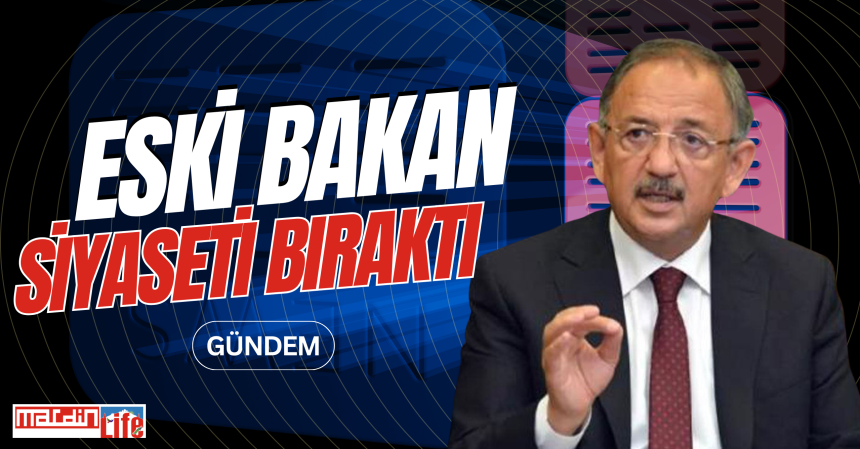 Eski bakan siyaseti bıraktı