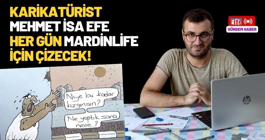 Efe, karikatürleri ile her gün MardinLife için çizecek!