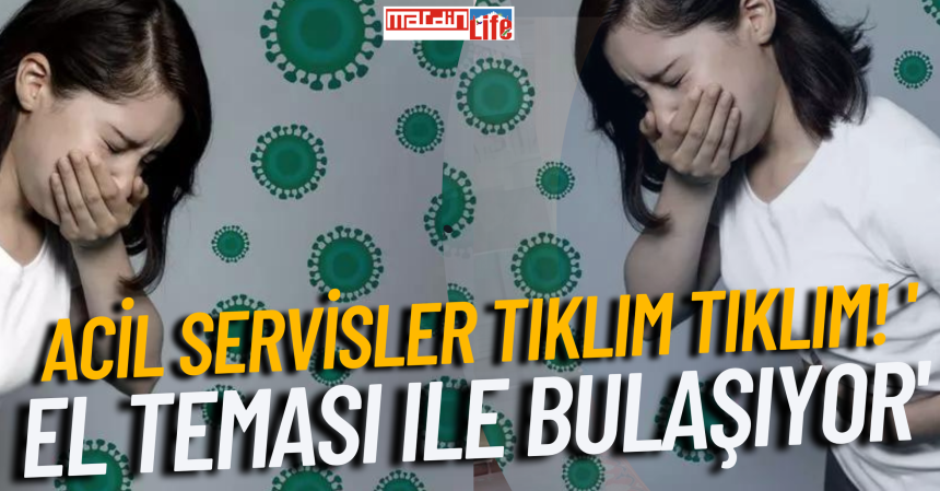 Acil servisler tıklım tıklım! El teması ile bulaşıyor