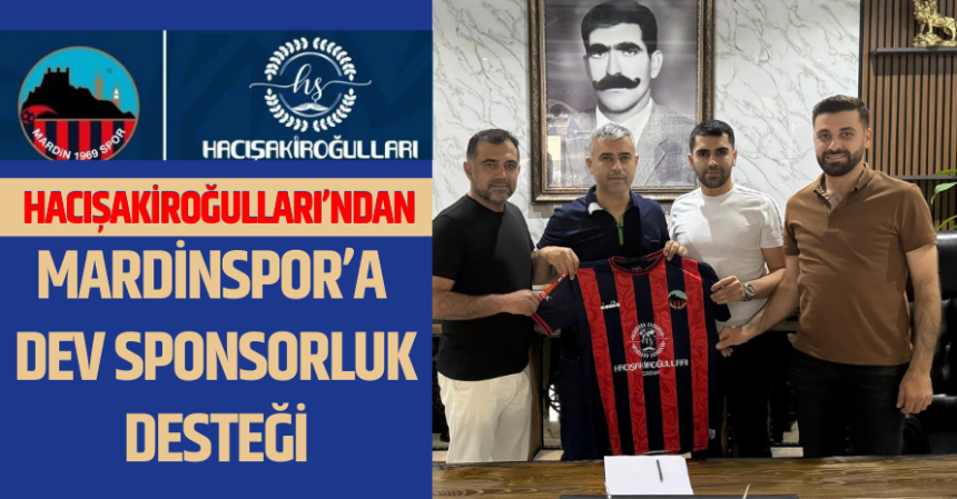 Hacı Şakiroğulları'ndan Mardinspor'a sponsorluk desteği