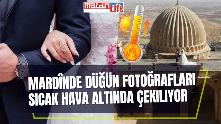 Mardinde Düğün Fotoğrafları Sıcak Hava Altında Çekiliyor