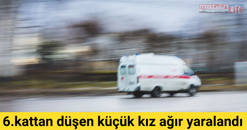 6.kattan düşen küçük kız ağır yaralandı