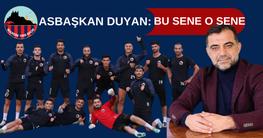 As Başkan Duyan: Bu sene O Sene!