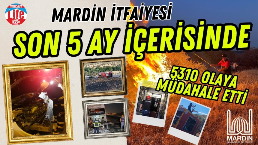 Mardin İtfaiyesi Son 5 Ay İçerisinde 5310 Olaya Müdahale Etti