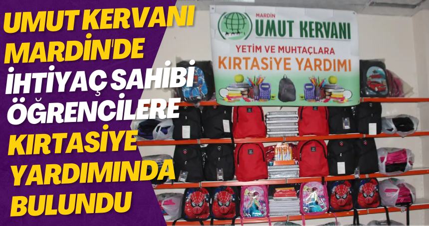 Umut Kervanı Mardin'de ihtiyaç sahibi öğrencilere kırtasiye yardımında bulundu