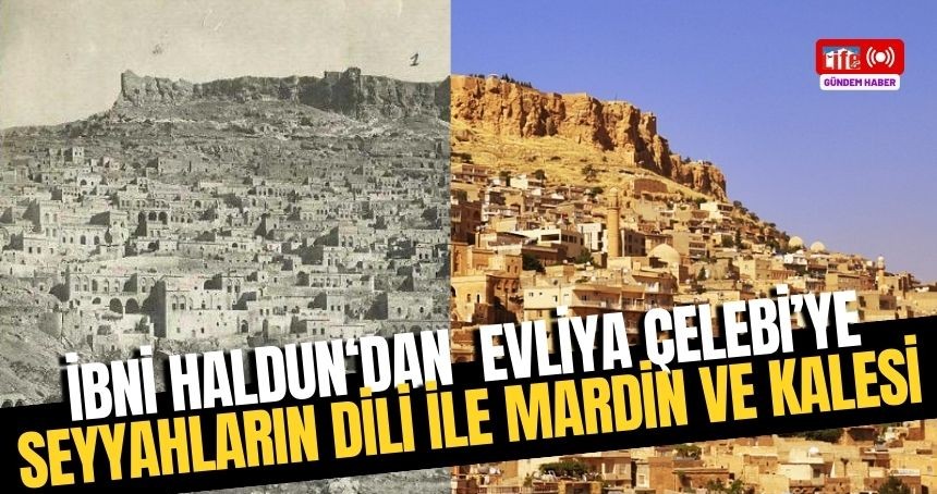 Geçmişten bugüne Seyyahların dili ile Mardin ve Kalesi