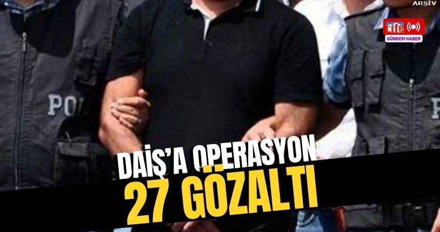 Mardin'de DAİŞ operasyonu: Çok Sayıda Gözaltı Var...
