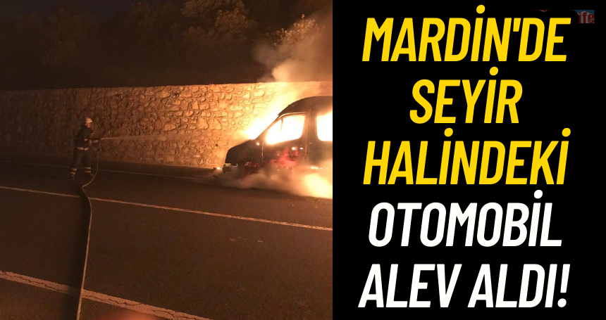 Mardin'de seyir halindeki otomobil alev aldı!