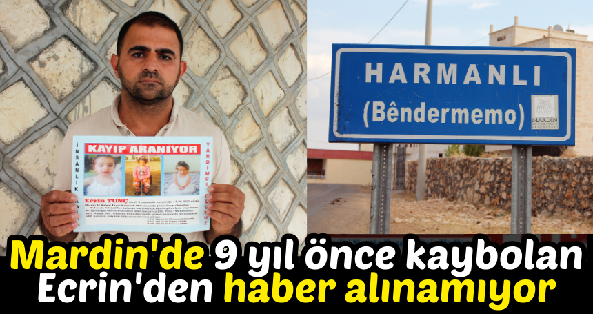 Mardin'de 9 yıl önce kaybolan Ecrin'den haber alınamıyor