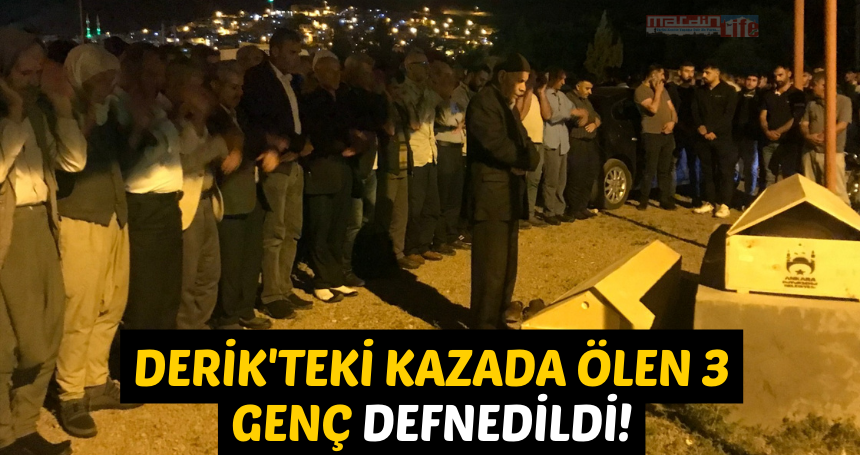 Derik'teki kazada ölen 3 genç defnedildi