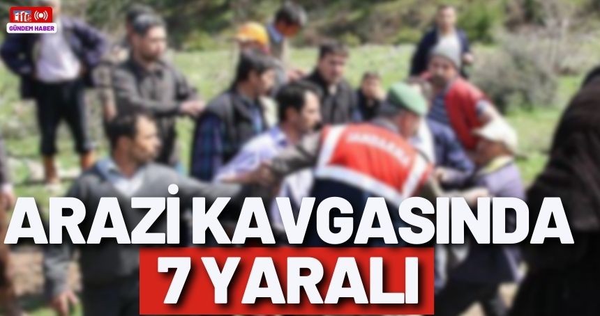 Köyde başlayan arazi kavgası ilçede devam etti: 7 kişi yaralandı