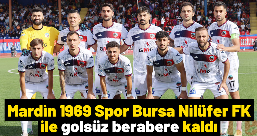 Mardin 1969 Spor Bursa Nilüfer FK ile golsüz berabere kaldı