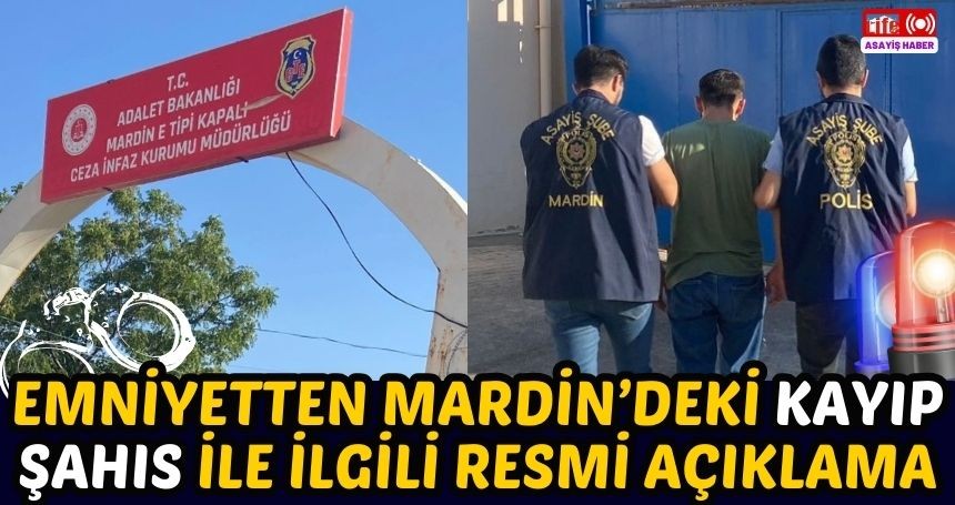 Emniyetten Mardin’deki kayıp şahıs ile ilgili resmi açıklama