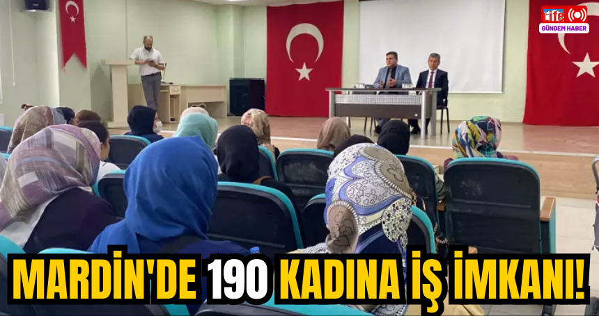 Mardin'de 190 kadına iş imkanı!