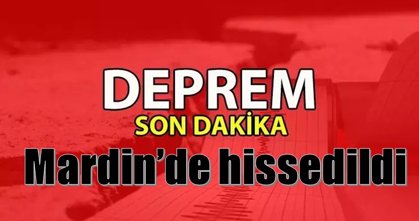 Mardin’de deprem hissedildi