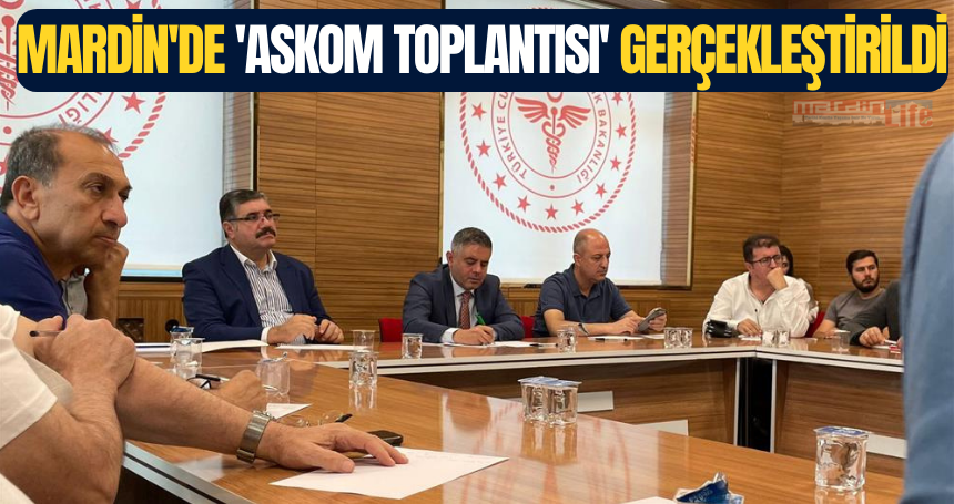 Mardin'de 'ASKOM Toplantısı' gerçekleştirildi
