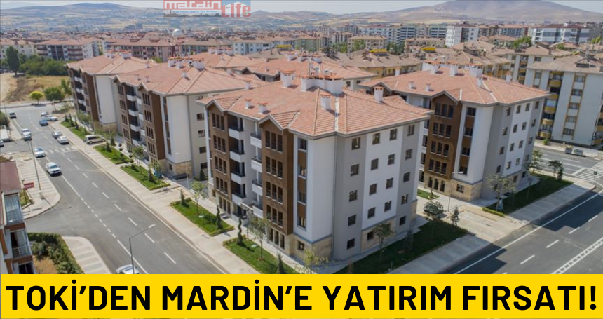 TOKİ’den Mardin’e yatırım fırsatı! Yarın açık ihale ile satışa çıkarılıyorlar