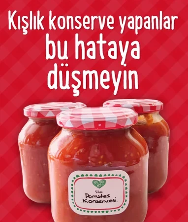 Kışlık konserve yapan birçok kişi bu hatayı yapıyor