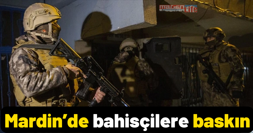 Mardin’de bahisçilere baskın