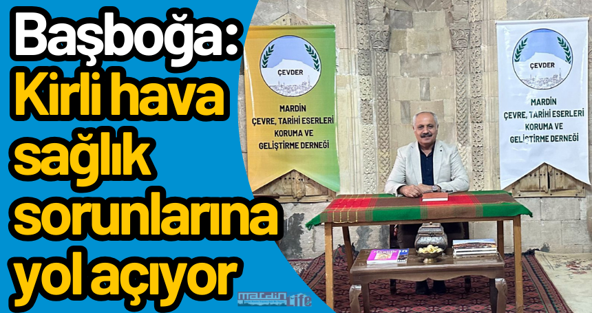 Başboğa: Kirli hava sağlık sorunlarına yol açıyor