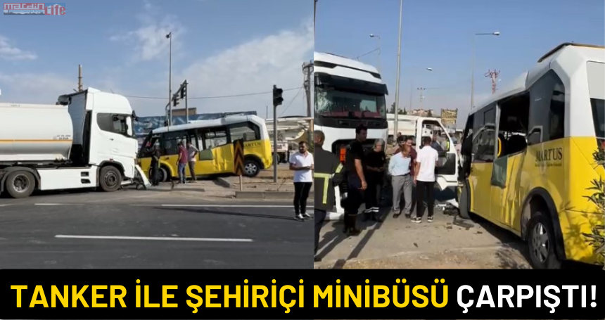 Mardin'de tanker ile şehiriçi minibüsü çarpıştı!