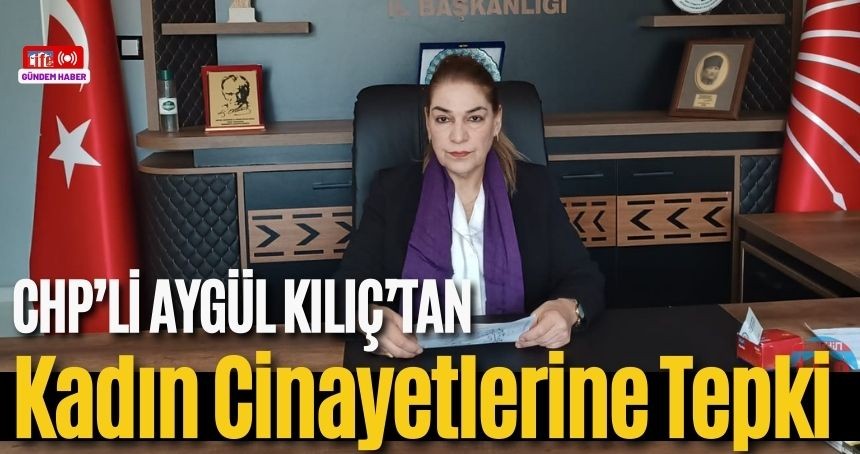 CHP'li Kılıç'tan Kadın Cinayetlerine Tepki