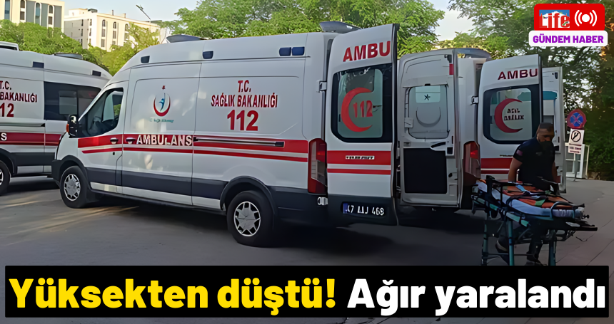 Yüksekten düştü! Ağır yaralandı