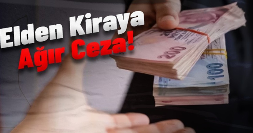 Elden kira ödemesine ağır ceza