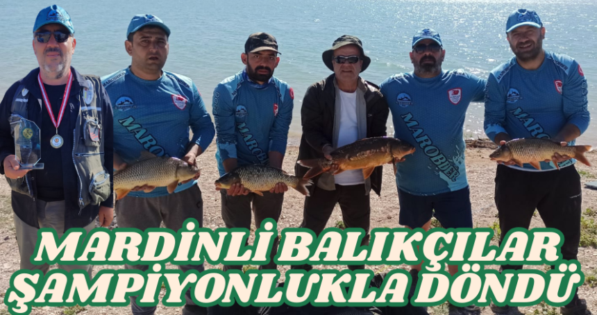 Mardinli amatör balıkçılar şampiyonlukla döndü