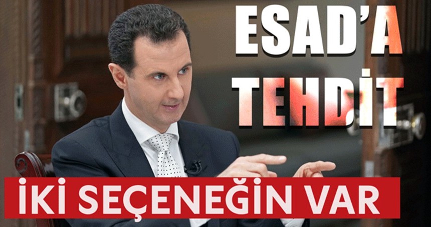 Esad'a tehdit: İki seçeneğin var!