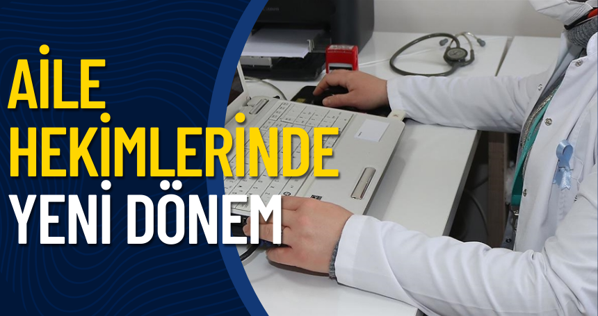 Aile hekimlerinde yeni dönem