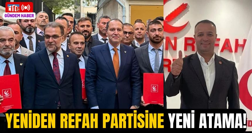 Yeniden Refah Partisine yeni atama!
