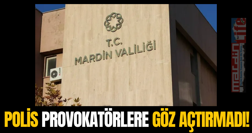Mardin'de Polis provokatörlere göz açtırmadı! Gözaltılar var