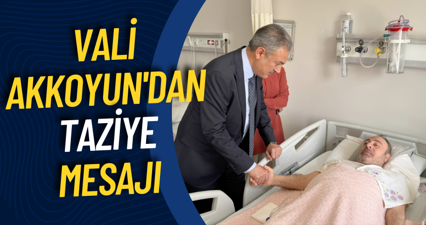 Vali Akkoyun'dan taziye mesajı