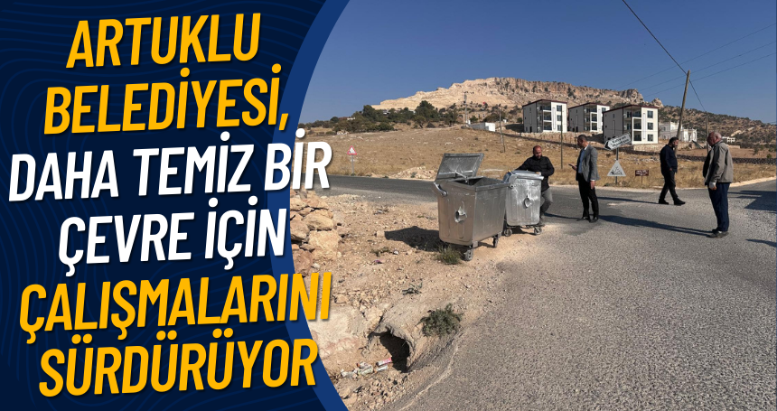 Artuklu Belediyesi, Daha Temiz Bir Çevre İçin Çalışmalarını Sürdürüyor